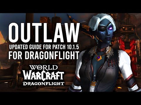 Rogue Has Grown Even STRONGER! Outlaw Rogue PvE Guide For Patch 10.1.5 Dragonflight!