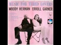 Woody Herman & Erroll Garner - Let's Fall in Love/Moonglow