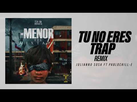 Julianno Sosa Ft Pablo Chill-e - TU NO ERES TRAP REMIX