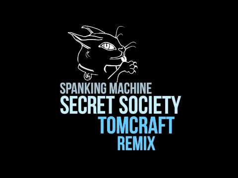 Secret Society (Tomcraft Remix): Spanking Machine, Tomcraft