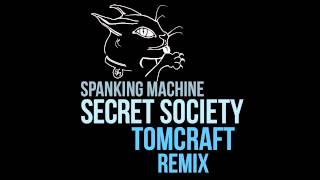 Secret Society (Tomcraft Remix): Spanking Machine, Tomcraft