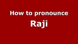 How to pronounce Raji
