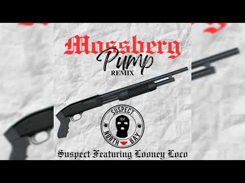 MOSSBERG PUMP (REMIX) - SUSPECT 707 FT LOONEY LOCO 2024