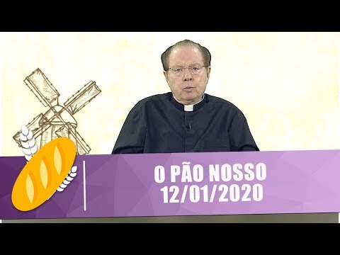 O Pão Nosso - 12/01/20