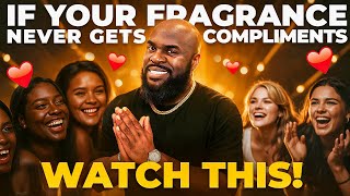 If Your Fragrance Never Gets You Compliments, Watch This!