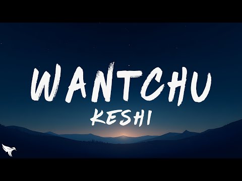 keshi - WANTCHU (Lyrics)