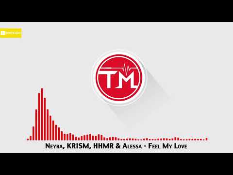 Neyra, KRISM, HHMR & Alessa - Feel My Love