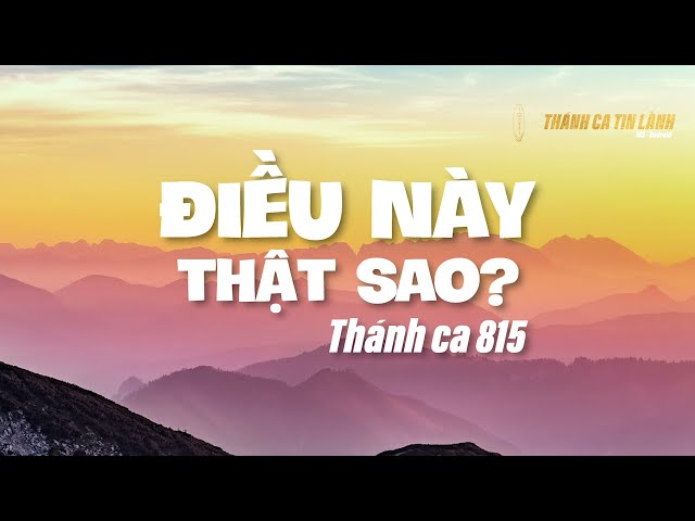 THÁNH CA 815 | ĐIỀU NÀY THẬT SAO | KARAOKE THÁNH CA TIN LÀNH