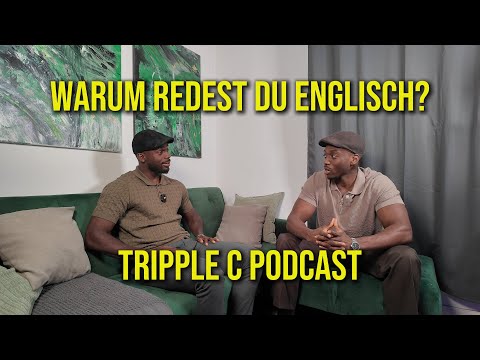 Warum redest du Englisch? | TRIPPLE C PODCAST
