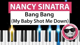 Nancy Sinatra - Bang Bang (My Baby Shot Me Down) - Piano Tutorial - How to Play (Kill Bill)