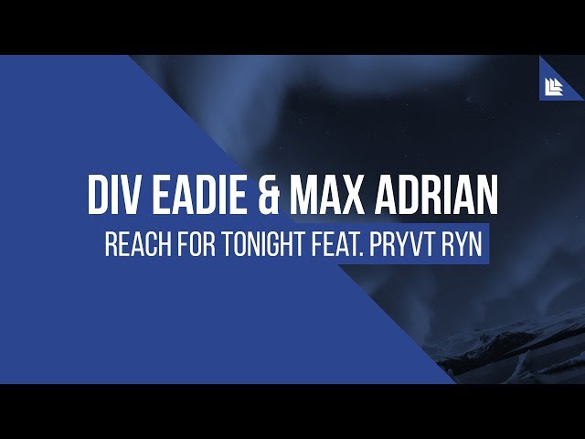 Div Eadie & Max Adrian Feat. Pryvt Ryn - Reach For Tonight