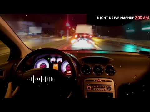 NIGHT DRIVE MIXED EMOTIONAL MASHUP ( slowed + Reverb ) 🎧