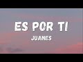 Juanes - Es Por Ti (Lyrics/Letra)