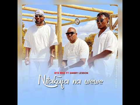 NTS Moz Feat. Dany Lesson - Nitacufana wene |ÁUDIO OFICIAL
