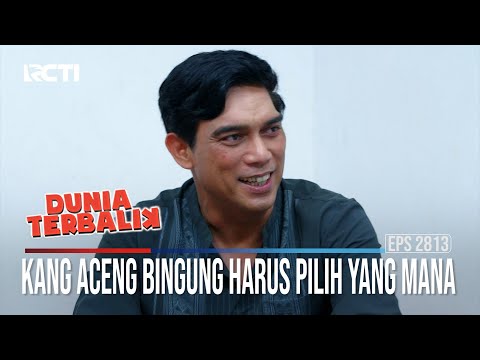 Kang Aceng Bingung Harus Pilih Yang Mana - Dunia Terbalik