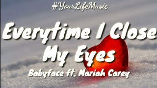 Everytime I Close My Eyes - Babyface ft. Mariah Carey (Lyrics)