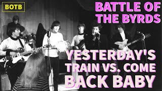 Battle of The Byrds Day 30 - Yesterday&#39;s Train vs. Come Back Baby