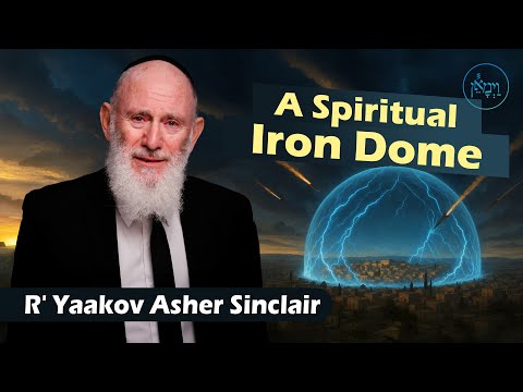 A Spiritual Iron Dome | Rabbi Yaakov Asher Sinclair
