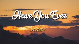 S Club 7 - Have You Ever (Lyric Video)