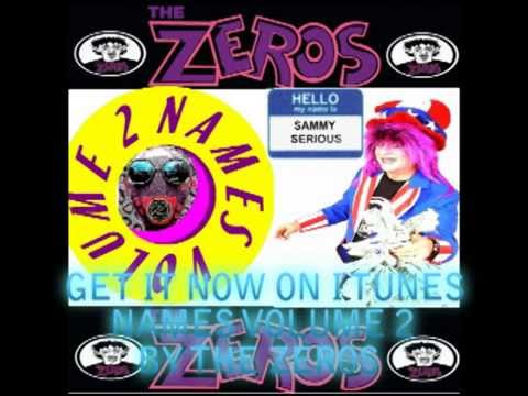 SAMMY SERIOUS THE ZEROS  from the album NAMES VOLUME 2 VIDEO SAMPLER SONGS  (explicit content)