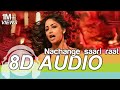 Nachange Saari Raat | 8D Audio Song | JUNOONIYAT (HQ) 🎧