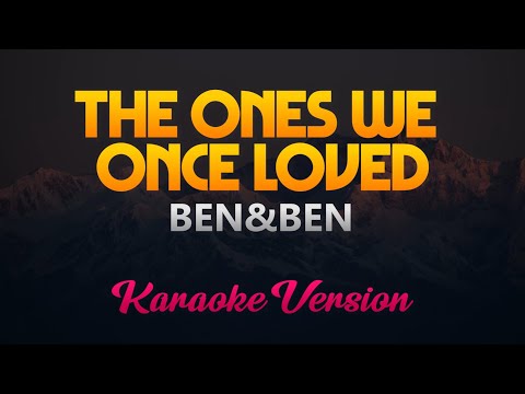 Ben&Ben - The Ones We Once Loved (Karaoke Version)
