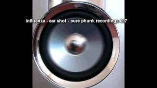 influenza - ear shot - pure phunk recordings 007