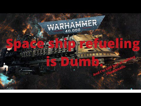 Refueling in Warhammer 40k is Needlessly Brutal.