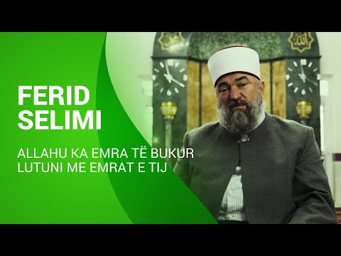 Ferid Selimi - Allahu ka emra të bukur, lutuni me emrat e tij