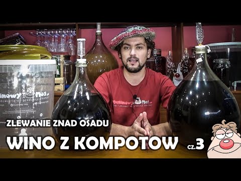 Wino z Kompotów - przetworów cz.3 -  zlewanie znad osadu + 4 inne wina! Wino z odzysku - CO DALEJ?