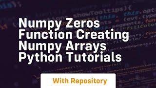 Download the video "numpy zeros function creating numpy arrays python tutorials"