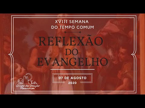 Reflexão do Evangelho do dia 07/08/2020. Mt 16, 24-28