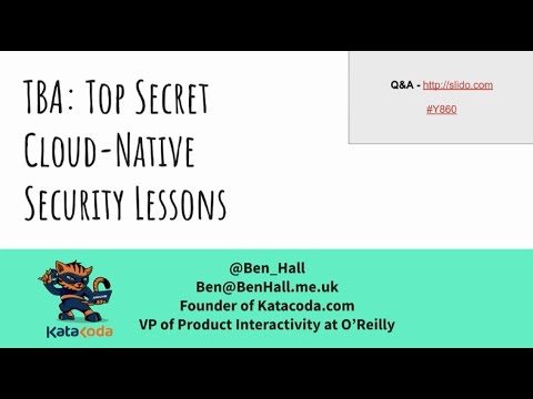 Top Secret Cloud Native Security Lessons - Ben Hall