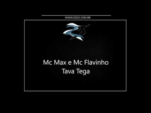 Mc Max e Mc Flavinho - Tava Tega [LANÇAMENTO 2016] [DJ FELIPE ÚNICO]