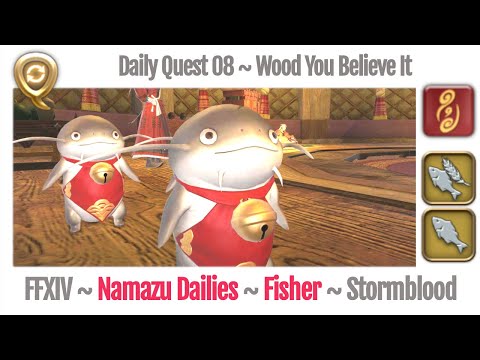 FFXIV Daily Quest Fisher 08 Wood You Believe It - Beast Tribe Namazu - Stormblood