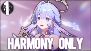 I started a HARMONY ONLY account in Honkai Star Rail!