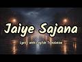 Jaiye Sajana (Lyrics/English Translation)- Dhurandhar The Revenge | Shashwat | Satinder | Jasmine