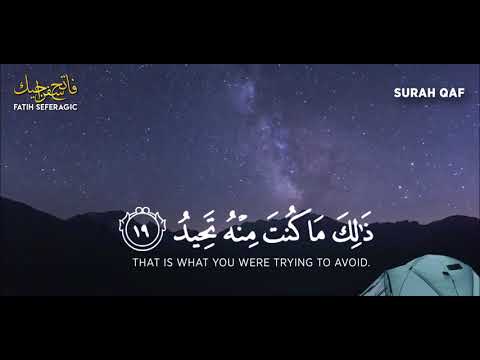 Surah Qaf | Beautiful Quran Recitation | Fatih Seferagic | Relaxing Soothing Voice |