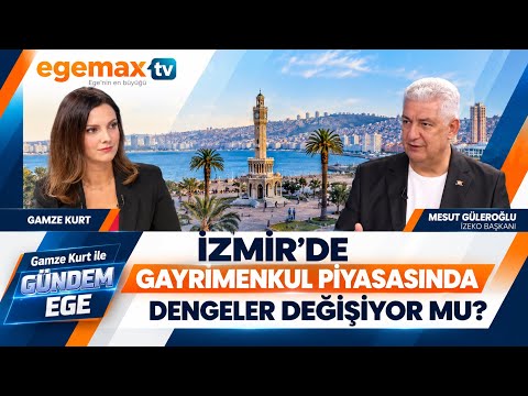İzmir’de Gayrimenkul Piyasasında Dengeler Değişiyor mu? | Mesut Güleroğlu | Gündem Ege
