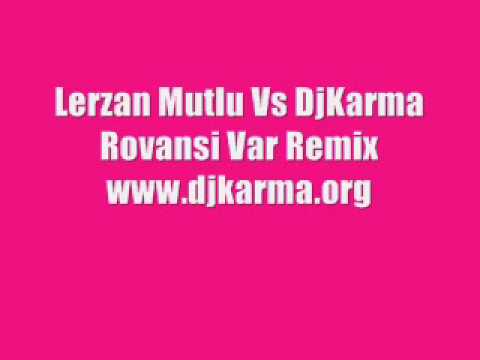 Lerzan Mutlu Vs DjKarma Rovansi Var Remix