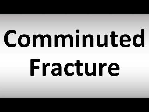 How to Pronounce Comminuted Fracture