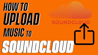 How To Upload Music To Soundcloud