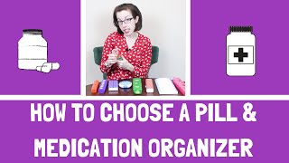 How to Choose a Medication and Pill Organizer with Arthritis