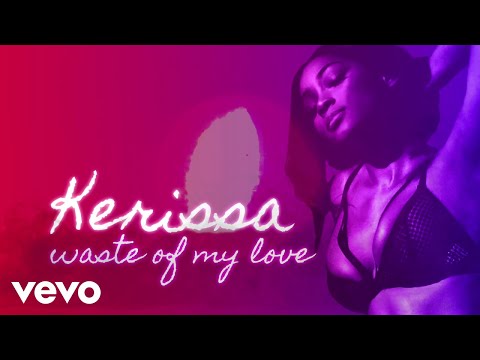 Kerissa - Waste of my love