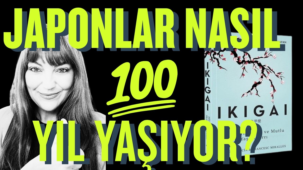 Japonlar Nasıl 100 Yıl Yaşıyor? (Kitap Özeti:IKIGAI)