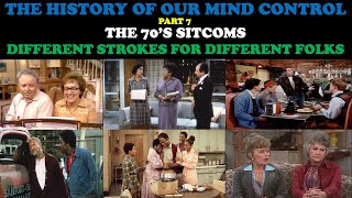 THE HISTORY OF OUR MIND CONTROL (PT. 7) THE 70'S SITCOMS - DIFFERENT STROKES FOR DIFFERENT FOLKS