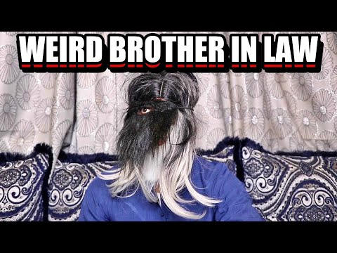 Weird Brother In Law | Zubair Sarookh