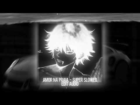 Amor NaPraia "best part | Super - Slowed | Audio edit - Motivation mindset 💰