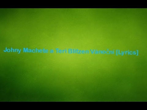 Johny Machete a Teri Blitzen Vánoční [Lyrics] |Seamzo