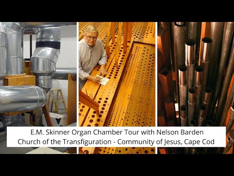 Community of Jesus, Cape Cod - E.M. Skinner Organ Chamber Tour with Nelson Barden